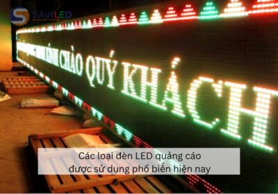 Các loại đèn LED quảng cáo được sử dụng phổ biến hiện nay