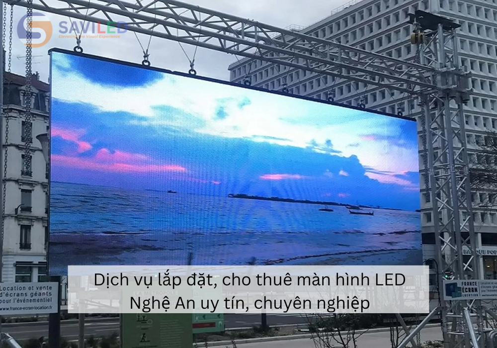 Dịch vụ lắp đặt, cho thuê màn hình LED Nghệ An uy tín, chuyên nghiệp