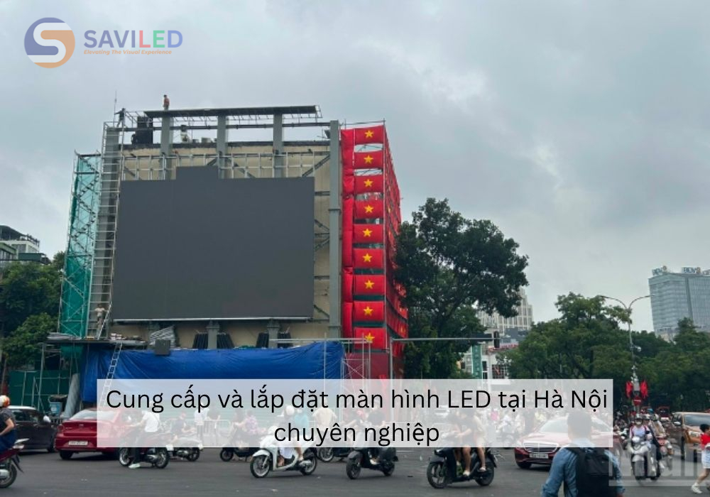 Cung cấp và lắp đặt màn hình LED tại Hà Nội chuyên nghiệp