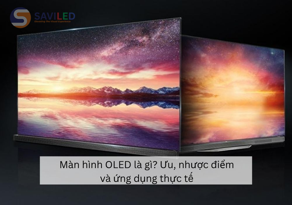 Màn hình OLED là gì? Ưu, nhược điểm và ứng dụng thực tế