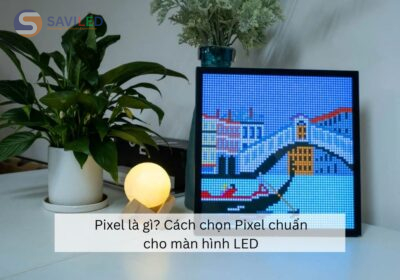 Pixel là gì? Cách chọn Pixel chuẩn cho màn hình LED