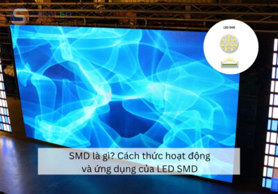 Cách thức hoạt động và ứng dụng của LED SMD